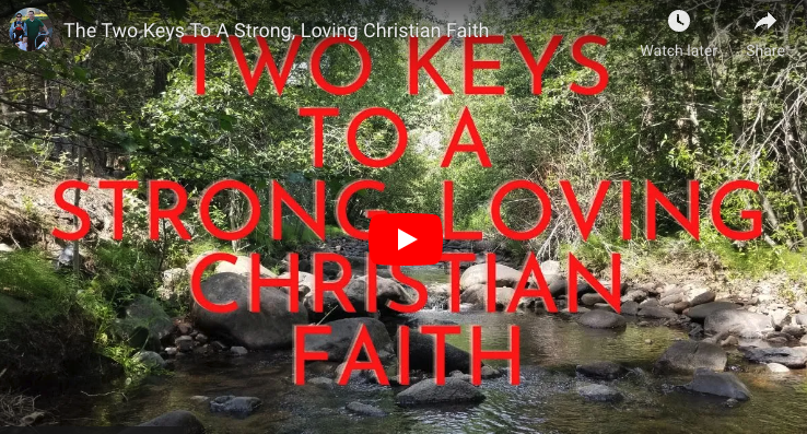 The Two Keys To A Strong, Loving Christian Faith
