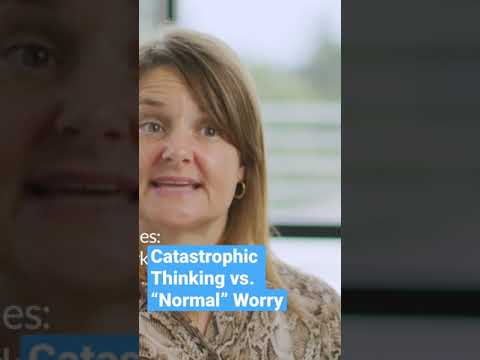 Catastrophic Thinking vs. “Normal” Worry